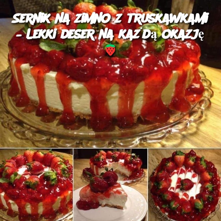 Sernik na zimno z truskawkami – Lekki deser na każdą okazję 🍓