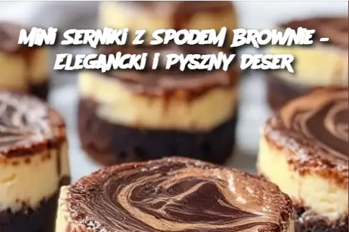 Mini Serniki z Spodem Brownie – Elegancki i Pyszny Deser