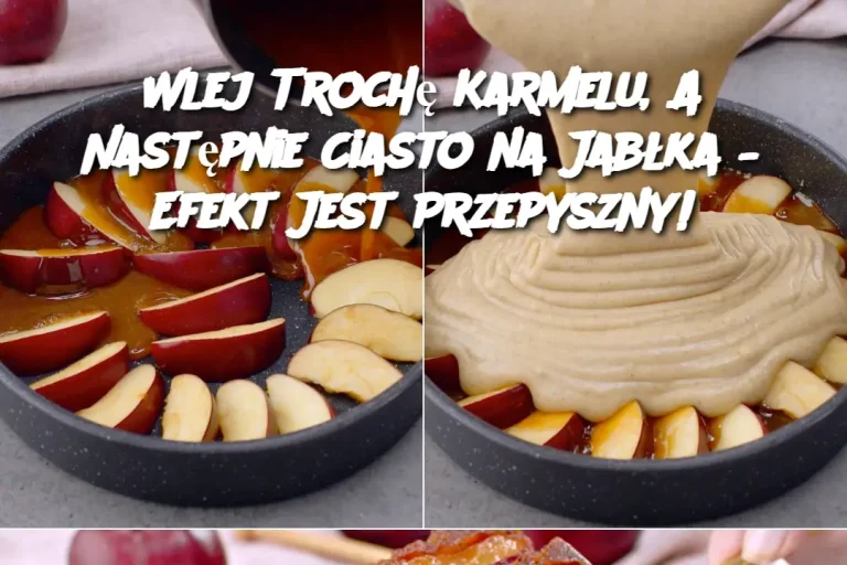 Wlej Trochę Karmelu, A Następnie Ciasto na Jabłka – Efekt Jest Przepyszny!