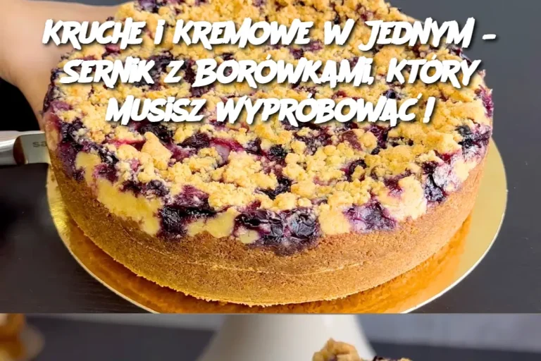 Kruche i Kremowe w Jednym – Sernik z Borówkami, Który Musisz Wypróbować!