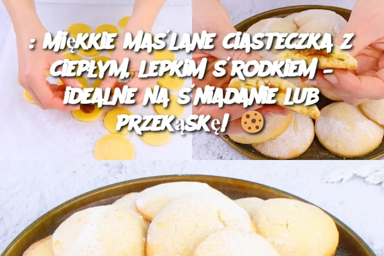 : Miękkie maślane ciasteczka z ciepłym, lepkim środkiem – idealne na śniadanie lub przekąskę! 🍪