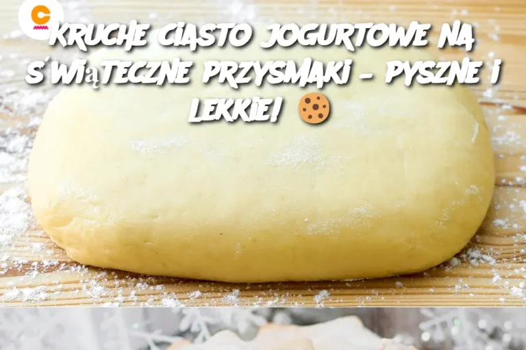 Kruche ciasto jogurtowe na świąteczne przysmaki – pyszne i lekkie! 🍪