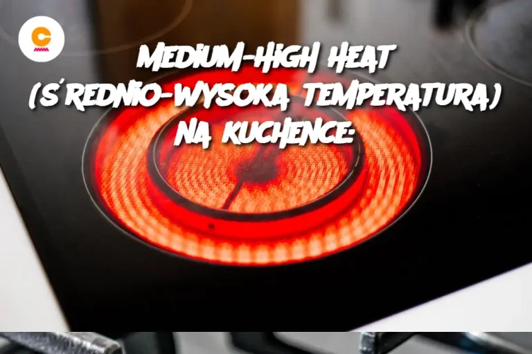 Medium-High Heat (średnio-wysoka temperatura) na kuchence: