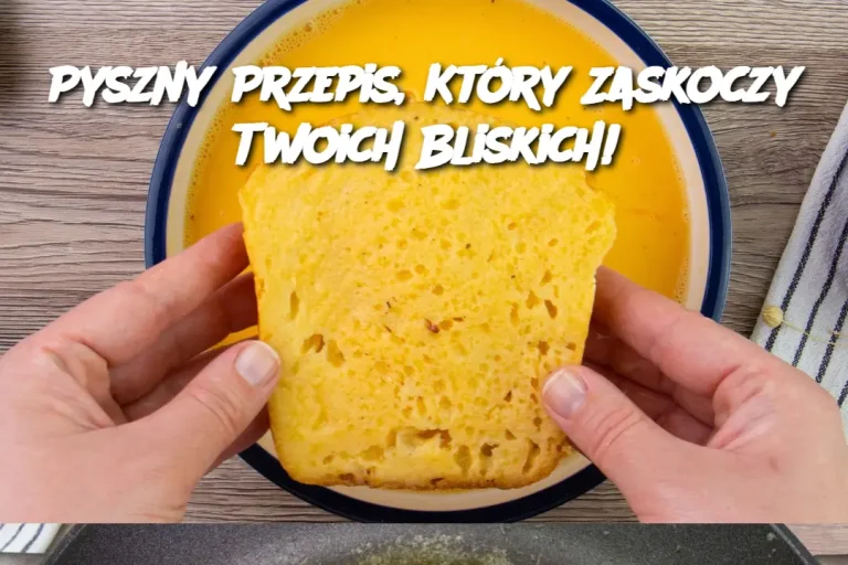 Pyszny Przepis, Który Zaskoczy Twoich Bliskich!