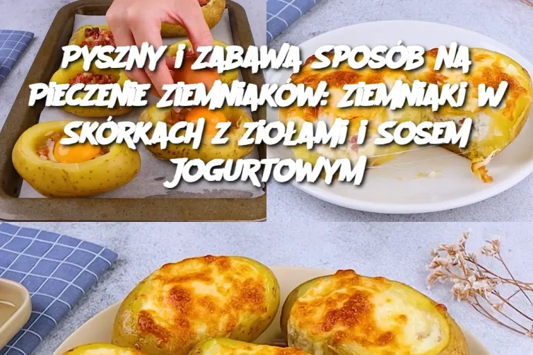 Pyszny i Zabawa Sposób na Pieczenie Ziemniaków: Ziemniaki w Skórkach z Ziołami i Sosem Jogurtowym