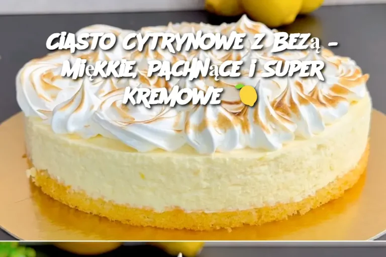 Ciasto Cytrynowe z Bezą – Miękkie, Pachnące i Super Kremowe 🍋