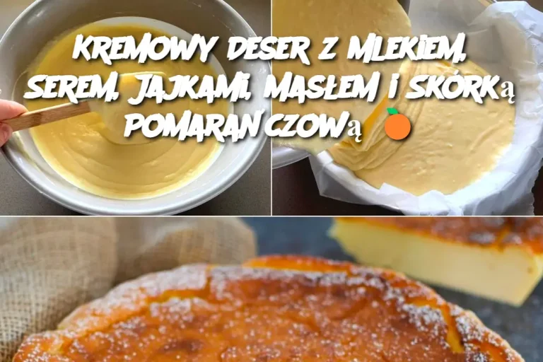 Kremowy Deser z Mlekiem, Serem, Jajkami, Masłem i Skórką Pomarańczową 🍊