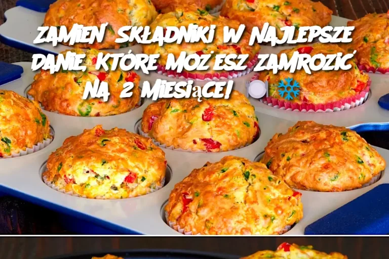 Zamień Składniki w Najlepsze Danie, Które Możesz Zamrozić na 2 Miesiące! 🍽️❄️