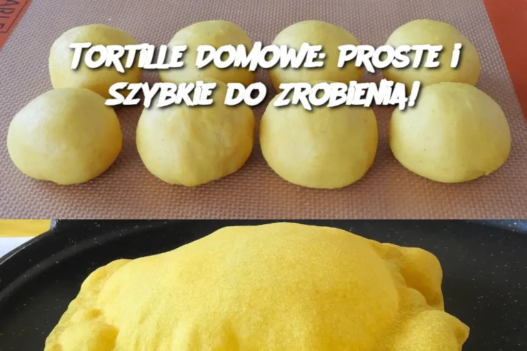 Tortille Domowe: Proste i Szybkie do Zrobienia!