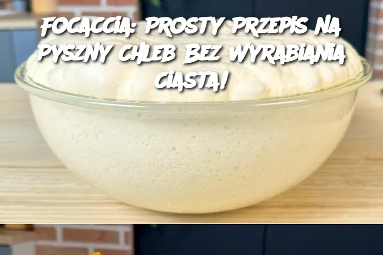 Focaccia: Prosty Przepis na Pyszny Chleb Bez Wyrabiania Ciasta!