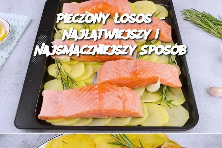 Pieczony Łosoś - Najłatwiejszy i Najsmaczniejszy Sposób