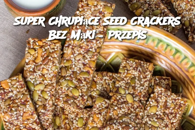 Super Chrupiące Seed Crackers Bez Mąki – Przepis