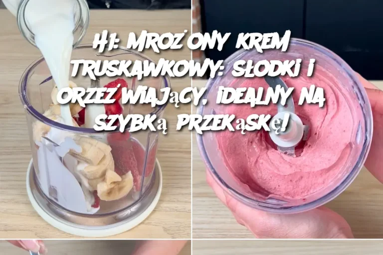 H1: Mrożony krem truskawkowy: słodki i orzeźwiający, idealny na szybką przekąskę!