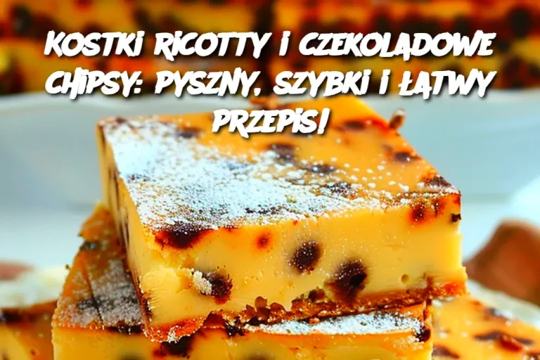 Kostki ricotty i czekoladowe chipsy: pyszny, szybki i łatwy przepis!