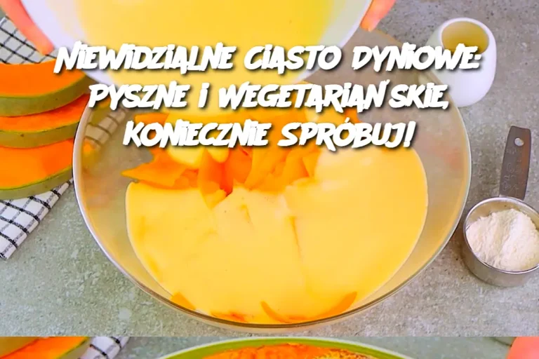 Niewidzialne Ciasto Dyniowe: Pyszne i Wegetariańskie, Koniecznie Spróbuj!