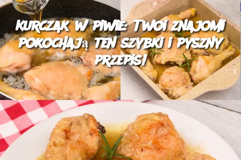 Kurczak w piwie: Twoi znajomi pokochają ten szybki i pyszny przepis!