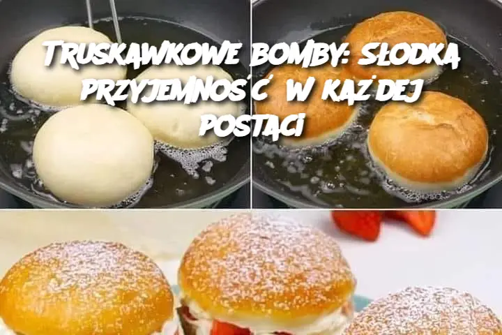 Truskawkowe bomby: Słodka przyjemność w każdej postaci