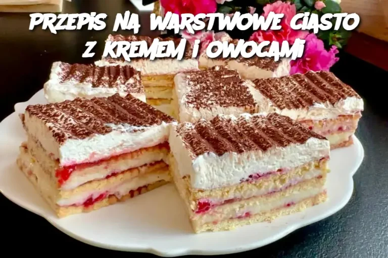 Przepis na warstwowe ciasto z kremem i owocami