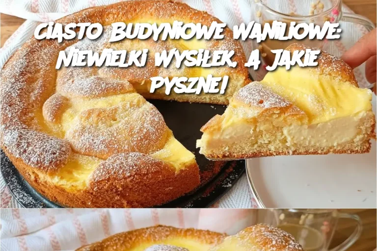 Ciasto Budyniowe Waniliowe: Niewielki Wysiłek, A Jakie Pyszne!