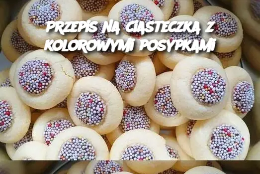 Przepis na ciasteczka z kolorowymi posypkami