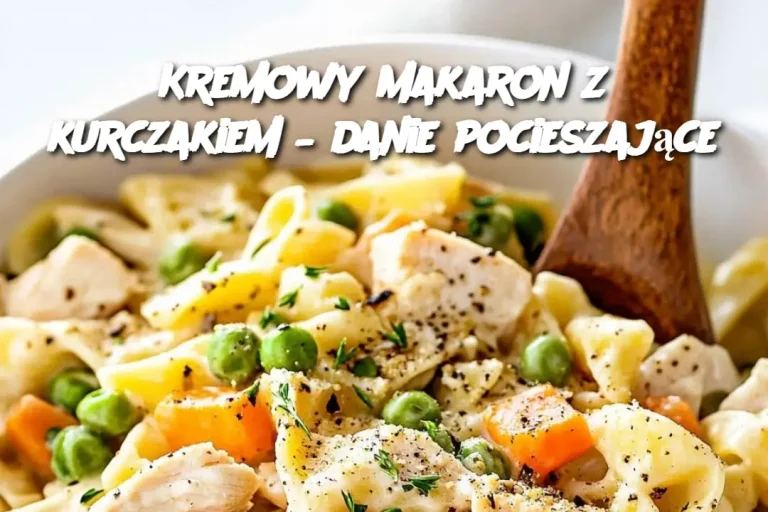 Kremowy makaron z kurczakiem – danie pocieszające