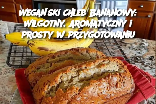 Wegański Chleb Bananowy: Wilgotny, Aromatyczny i Prosty w Przygotowaniu