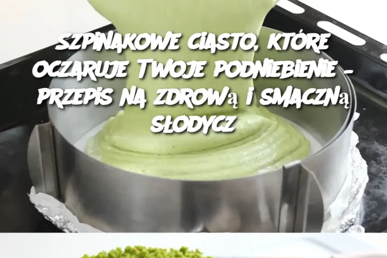 Szpinakowe ciasto, które oczaruje Twoje podniebienie – przepis na zdrową i smaczną słodycz