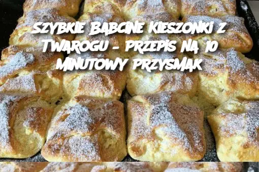 Szybkie Babcine Kieszonki z Twarogu – Przepis na 10 minutowy Przysmak