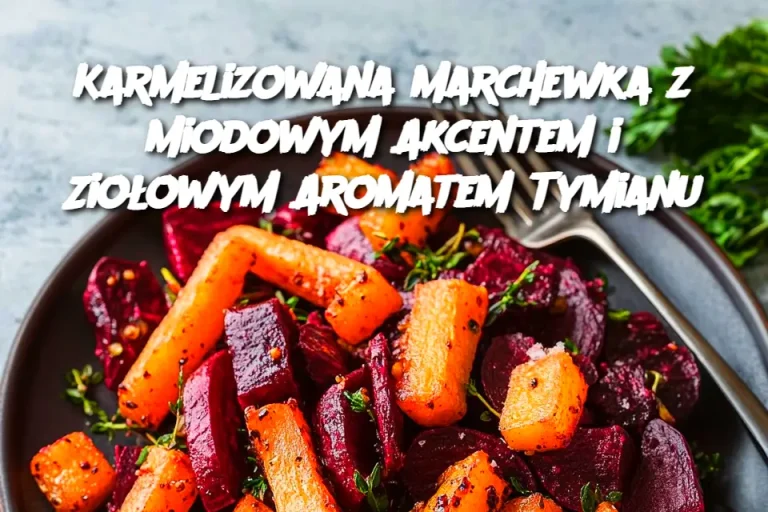 Karmelizowana Marchewka z Miodowym Akcentem i Ziołowym Aromatem Tymianu