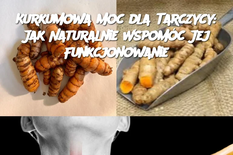 Kurkumowa Moc dla Tarczycy: Jak Naturalnie Wspomóc Jej Funkcjonowanie