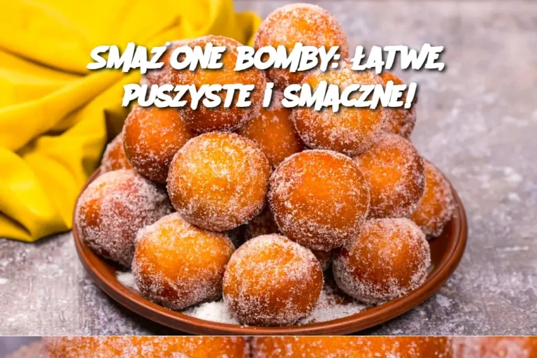 Smażone bomby: łatwe, puszyste i smaczne!