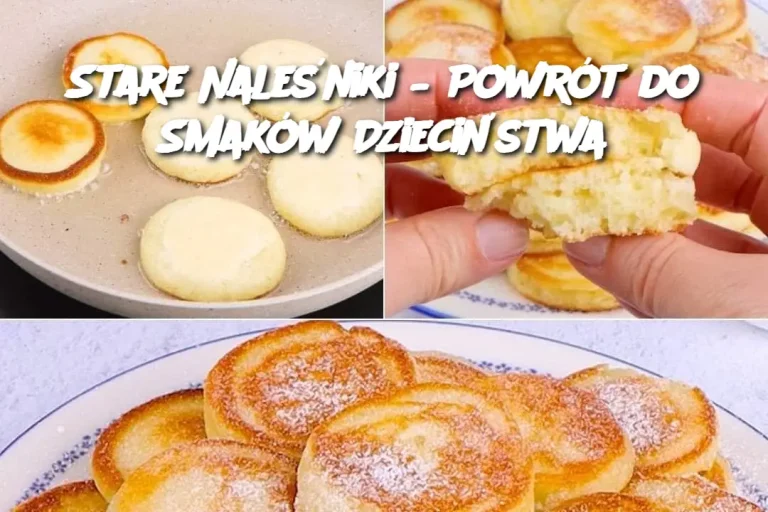 Stare Naleśniki – Powrót do Smaków Dzieciństwa