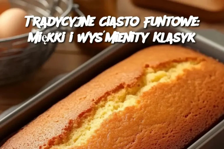 Tradycyjne Ciasto Funtowe: Miękki i Wyśmienity Klasyk