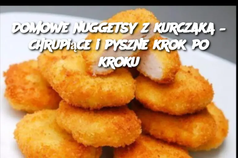 Domowe nuggetsy z kurczaka – chrupiące i pyszne krok po kroku