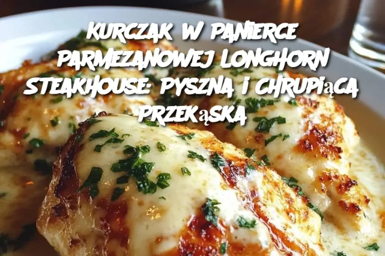 Kurczak w Panierce Parmezanowej LongHorn Steakhouse: Pyszna i Chrupiąca Przekąska