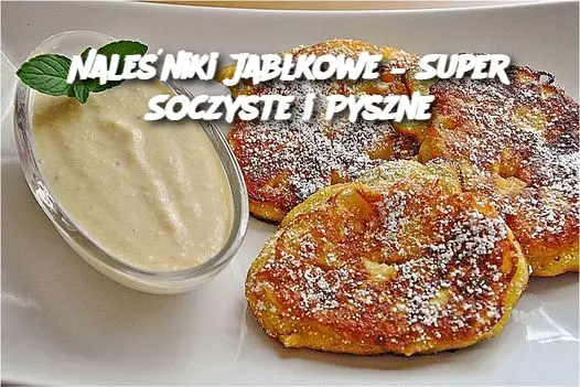 Naleśniki Jabłkowe – Super Soczyste i Pyszne