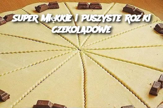 Super Miękkie i Puszyste Rożki Czekoladowe