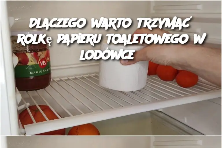 Dlaczego warto trzymać rolkę papieru toaletowego w lodówce?