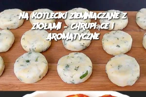 na Kotleciki Ziemniaczane z Ziołami – Chrupiące i Aromatyczne