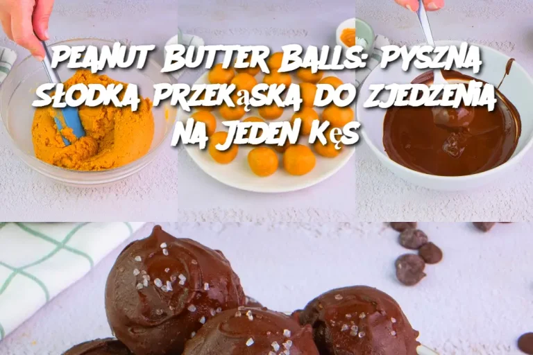 Peanut Butter Balls: Pyszna Słodka Przekąska do Zjedzenia na Jeden Kęs