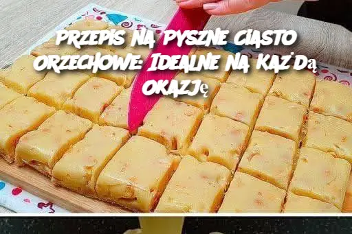 Przepis na Pyszne Ciasto Orzechowe: Idealne na Każdą Okazję