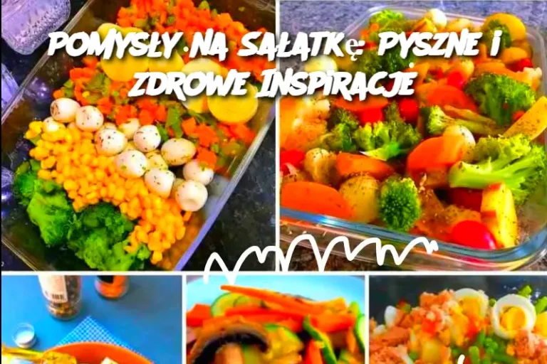 Pomysły na Sałatkę: Pyszne i Zdrowe Inspiracje