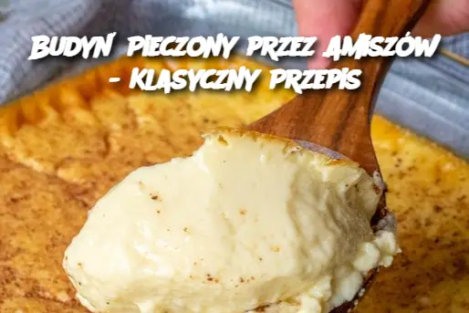 Budyń Pieczony przez Amiszów - Klasyczny Przepis