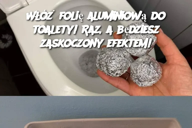 Włóż folię aluminiową do toalety! Raz, a będziesz zaskoczony efektem!