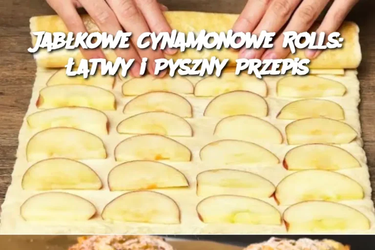 Jabłkowe Cynamonowe Rolls: Łatwy i Pyszny Przepis