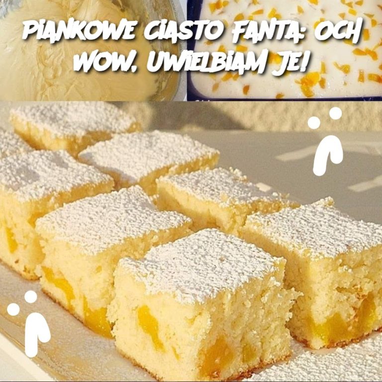 Piankowe Ciasto Fanta: Och Wow, Uwielbiam Je!