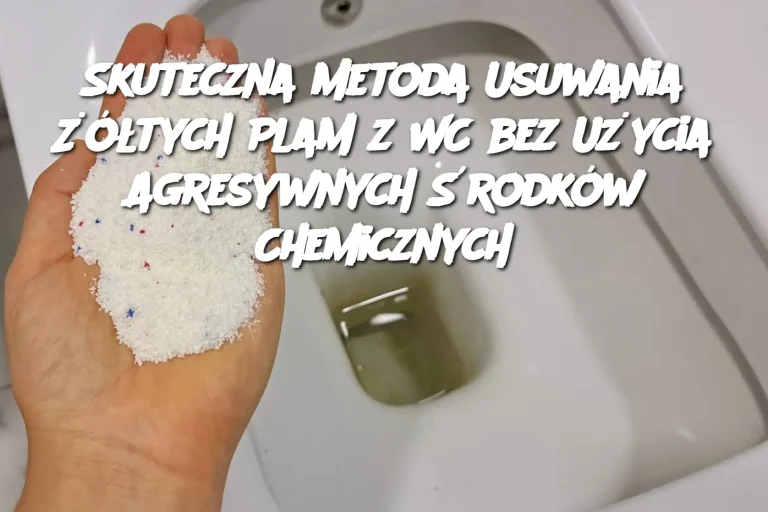 Skuteczna Metoda Usuwania Żółtych Plam z WC bez Użycia Agresywnych Środków Chemicznych