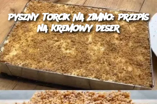 Pyszny Torcik Na Zimno: Przepis na Kremowy Deser