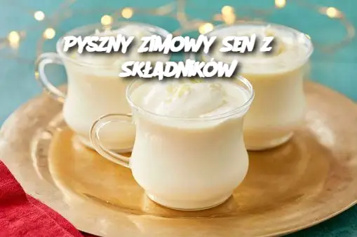 Pyszny Zimowy Sen z 3 Składników