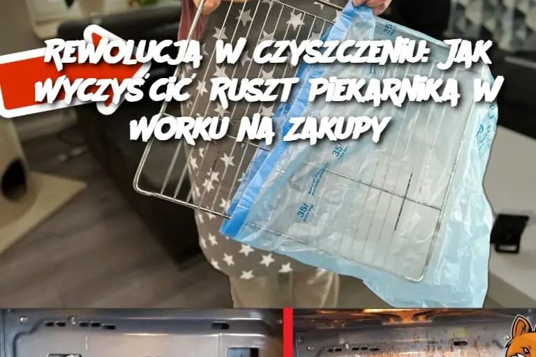 Rewolucja w Czyszczeniu: Jak Wyczyścić Ruszt Piekarnika w Worku na Zakupy?